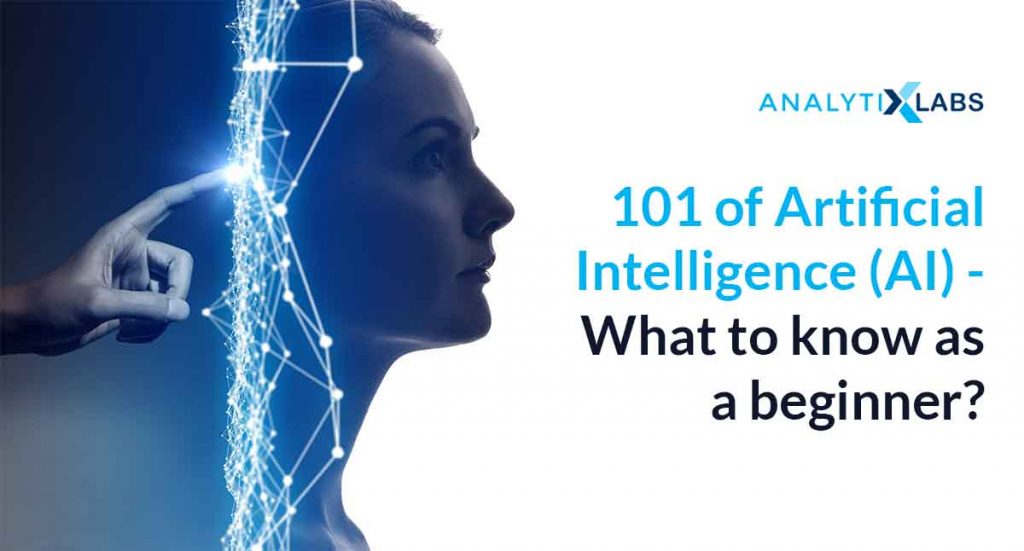 Of Artificial Intelligence Ai What To Know As A Beginner