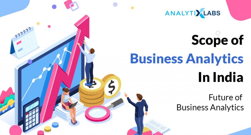 Scope Of Business Analytics In India Business Analytics Future 5682