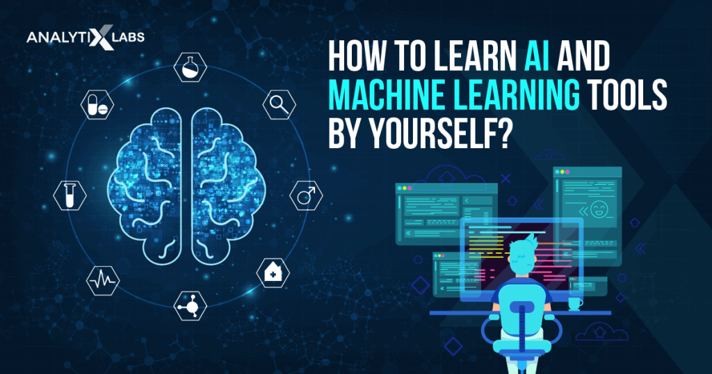 How To Learn AI And Machine Learning By Yourself?