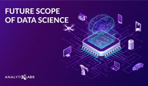 Future Scope of Data Science - Career in Data Science