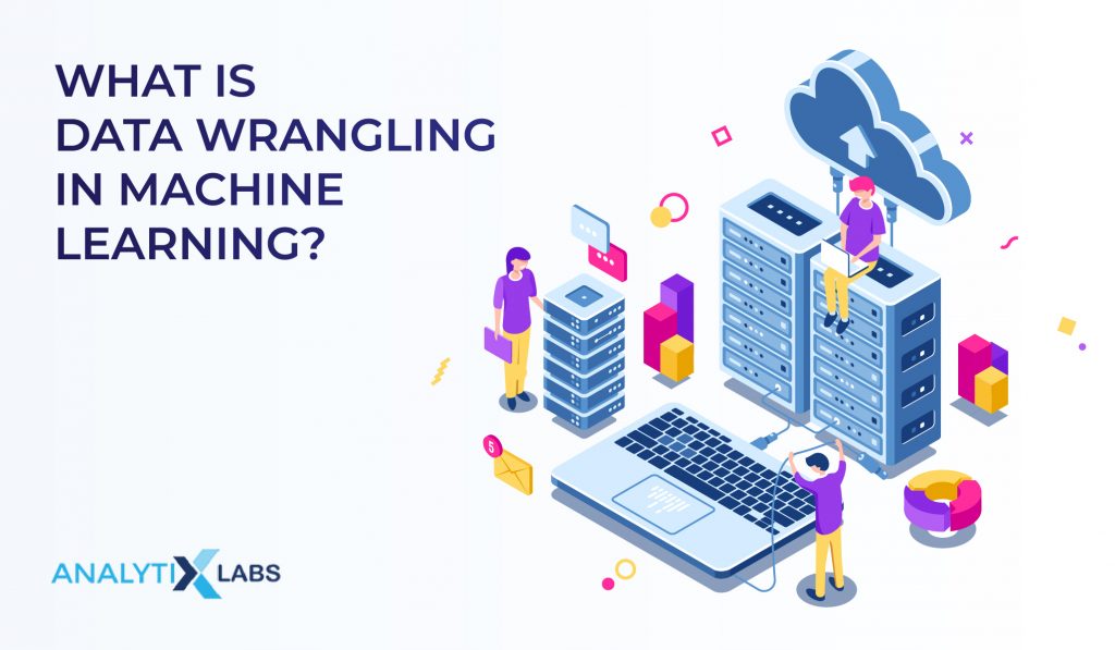 what-is-data-wrangling-in-machine-learning-analytixlabs